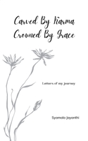 Carved by Karma, Crowned by Grace 9371565764 Book Cover