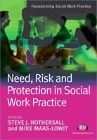 Need, Risk And Protection In Social Work Practice (Transforming Social Work Practice) 1844452522 Book Cover