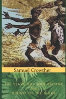 Samuel Crowther: The Slave Boy who Became Bishop of the Niger B085K8P319 Book Cover