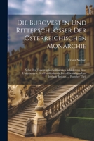 Die Burgvesten Und Ritterschlösser Der Österreichischen Monarchie: Nebst Der Topographischpittoresken Schilderung Ihrer Umgebungen, Der Familienkunde ... Besitzer, ... Fuenfter Theil 1021736600 Book Cover