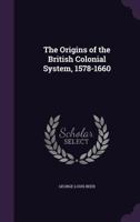 The Origins of the British Colonial System, 1578-1660 1499627130 Book Cover