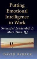 Putting Emotional Intelligence To Work, Successful Leadership is More Than IQ 0750699566 Book Cover