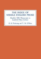 The Index of Middle English Prose: Handlist XIII: Manuscripts in Lambeth Palace Library, including those formerly in Sion College (Index of Middle English Prose) 0859915476 Book Cover