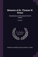 Memoirs of Dr. Thomas W. Evans Volume 1 1377918890 Book Cover