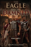 The Eagle and The Damned 1918555575 Book Cover