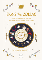 Signs of the Zodiac: A Modern Guide to the Age-Old Wisdom of the Stars 1648291414 Book Cover