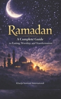 Ramadan A Complete Guide to Fasting, Worship and Transformation B0GNZ611G4 Book Cover
