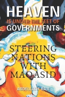 Heaven Is Under the Feet of Governments: Steering Nations with Maqasid 1963876970 Book Cover