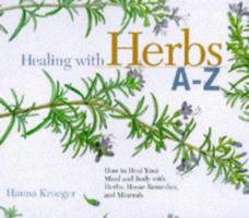 Healing With Herbs A-Z: How to Heal Your Mind and Body With Herbs, Home Remedies, and Minerals (Hay House Lifestyles) 1561704881 Book Cover