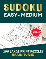 BRAIN TUNED VOL.4 SUDOKU Easy to Medium  200 Large Print Puzzles: with answers, game very perfect for your brain fitness. Also great gift for Adult, ... ++ FREE BONUS!! 100 games Sudoku printable. 1676169172 Book Cover