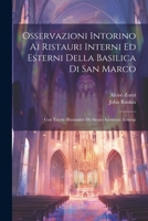 Osservazioni Intorino Ai Ristauri Interni Ed Esterni Della Basilica Di San Marco: Con Tavole Illustrative Di Alcune Iscrizioni Armene 1021781002 Book Cover