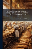 Discussion of Subject of Distilled Spirits 1275387748 Book Cover