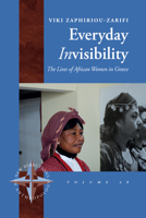 Everyday Invisibility: The Lives of African Women in Greece 1836952988 Book Cover