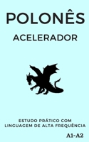 Polonês Acelerador: estudo prático com linguagem de alta frequência A1 A2 (Aprenda Línguas Rápido) B08P3QVZTZ Book Cover