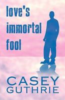 Love's Immortal Fool 1607498596 Book Cover