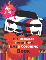 The Ultimate Vintage Cars Jumbo Coloring Book Age 3-18: Great Coloring Book for Kids and Any Fan of Vintage Cars with 50 Exclusive Illustrations (Perfect for Children and adults) 1696885094 Book Cover