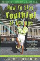 How to stay youthful at any age: The secret art of rejuvenation 173075354X Book Cover
