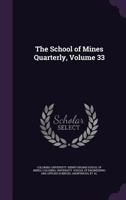 The School Of Mines Quarterly, Volume 33... 1147182833 Book Cover