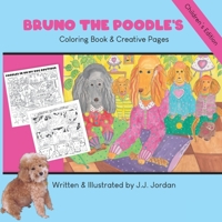 Bruno the Poodle's Coloring Book & Creative Pages: Color, write, draw, and play with Bruno and his friends. 1734094419 Book Cover