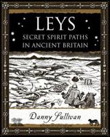 Leys: Secret Spirit Paths in Ancient Britain (Wooden Books Gift Book) 1904263380 Book Cover