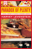 Paradox of Plenty: A Social History of Eating in Modern America (California Studies in Food and Culture) 0520234405 Book Cover