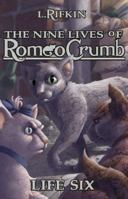 The Nine Lives of Romeo Crumb: Life Six 0974322180 Book Cover