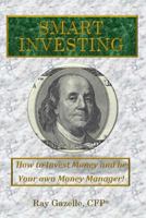 Smart Investing: How to Invest Money and be Your Own Money Manager! 0692678506 Book Cover