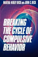Breaking the Cycle of Compulsive Behavior 0875792901 Book Cover
