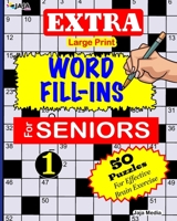 EXTRA Large Print WORD FILL-INS FOR SENIORS: Vol. 1 (50 Extra Large Print Puzzles for Effective Brain Exercise.) B08BDK56JV Book Cover