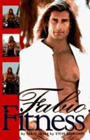 Fabio Fitness: More Than 200 Get-Fit Tips for Lifelong Health and Fitness 1565301714 Book Cover