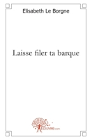 Laisse filer ta barque: et autres textes... (French Edition) 2812113499 Book Cover