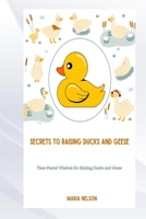 SECRETS TO RAISING DUCKS AND GEESE B0F6LMFZ9G Book Cover