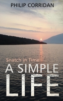 A SIMPLE LIFE: Snatch in Time 1916376908 Book Cover