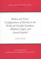 Bodies And Texts: Configurations Of Identity In The Works Of Griselda Gambaro, Albalucia Angel, And Laura Esquivel - Mhra Texts And Dissertations (Mhra ... (Mhra Texts and Dissertations) 1904350127 Book Cover