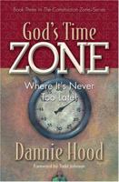 God's Time Zone--Where It's Never Too Late! 158169251X Book Cover