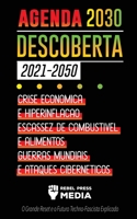 Agenda 2030 Descoberta (2021-2050): Crise Econômica e Hiperinflação, Escassez de Combustível e Alimentos, Guerras Mundiais e Ataques Cibernéticos (O ... 9492916614 Book Cover