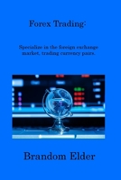 Forex Trading: Specialize in the foreign exchange market, trading currency pairs. 1806216590 Book Cover