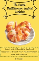 The Fastest Mediterranean Seafood Cookbook: Quick and Affordable Seafood Recipes to Boost Your Mediterranean Diet and Stay Fit 1803171111 Book Cover