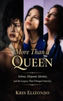 More Than A Queen Selena, Hispanic Identity and The Legacy That Changed America B0GT79LWTQ Book Cover