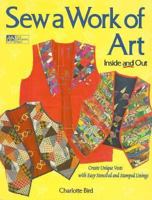 Sew a Work of Art: Inside and Out 1564771725 Book Cover