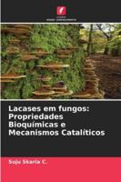 Lacases em fungos: Propriedades Bioquímicas e Mecanismos Catalíticos (Portuguese Edition) 620241541X Book Cover
