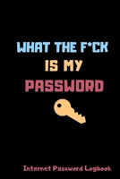 What The F*ck Is My Password: Internet Password Logbook, Funny White Elephant Gag Gift, (Funny Password Logbooks) 1654762520 Book Cover