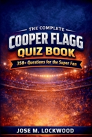 The Complete Cooper Flagg Quiz Book: 350+ Questions for the Super Fan B0GQDMY576 Book Cover