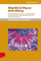 Mitgefuhl ALS Weg Zur Werte-Bildung: Elementarpadagogische Forschung Zur Beziehungsfahigkeit ALS Emotional-Soziale Kompetenzentwicklung Im Kontext Rel 3847101420 Book Cover