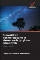 Slownictwo kosmologiczne w slownikach jezyków rdzennych: Wstepne badanie (Polish Edition) 6206824616 Book Cover