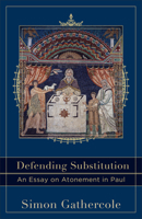 Defending Substitution: An Essay on Atonement in Paul 0801049776 Book Cover