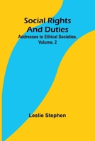 Social Rights And Duties: Addresses to Ethical Societies. Volume. 2 9357964576 Book Cover
