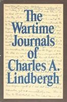 The Wartime Journals of Charles A. Lindbergh 0151946256 Book Cover