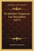 De Infinitivi Temporum Usu Thucydideo (1873) 1160391521 Book Cover