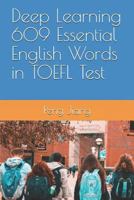Deep Learning 609 Essential English Words in TOEFL Test 1792746504 Book Cover